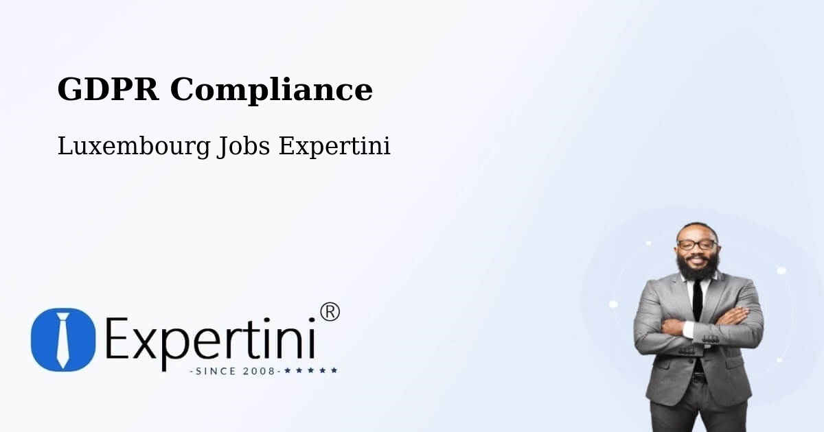 EU GDPR Compliance Statement – Strassen - Luxembourg Jobs Expertini